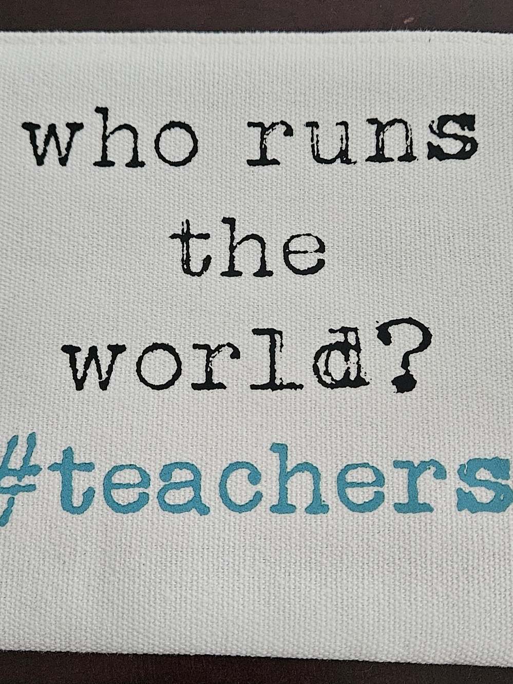 Who Runs the World? #teachers Canvas Pouch - White with Black & Teal Text